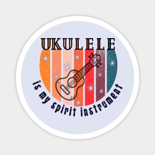 Musical instruments  are my spirit, Ukulele. Magnet